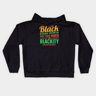 I am black every month but this month black pride Kids Hoodie